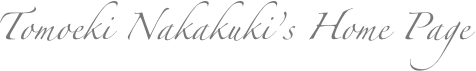 Tomoeki Nakakuki’s Home Page